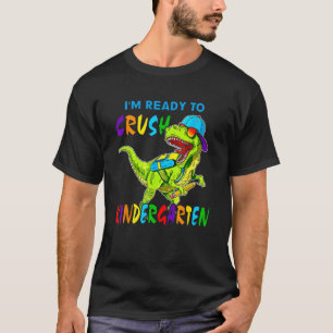 I'm Ready To Crush Kindergarten Dinosaur Back To S T-Shirt