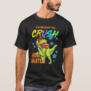 I'm Ready To Crush Kindergarten Dinosaur Back To S T-Shirt