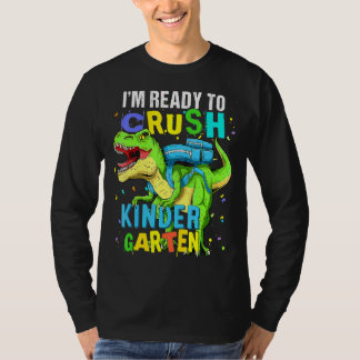 I'm Ready To Crush Kindergarten Dinosaur Back To S T-Shirt