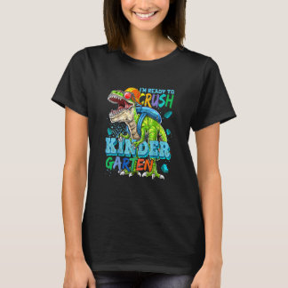 I'm Ready To Crush Kindergarten Dinosaur Back To S T-Shirt