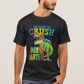 I'm Ready To Crush Kindergarten Dinosaur Back To S T-Shirt