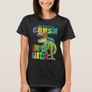 I'm Ready To Crush Kindergarten Dinosaur Back To S T-Shirt