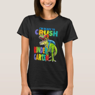 I'm Ready To Crush Kindergarten Dinosaur Back To S T-Shirt