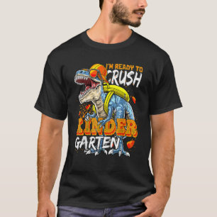 I'm Ready To Crush Kindergarten Dinosaur Back To S T-Shirt