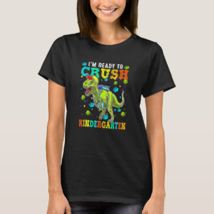 I'm Ready To Crush Kindergarten Dinosaur Back To S T-Shirt
