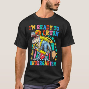 Im Ready To Crush Kindergarten Dinosaur Back To Sc T-Shirt
