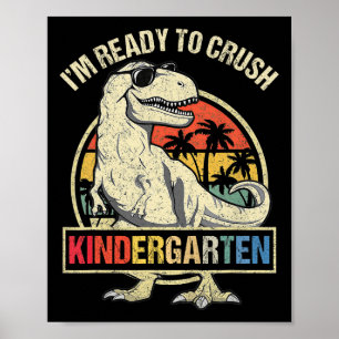 I'm Ready To Crush Kindergarten Dinosaur Boys Back Poster
