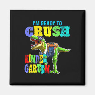 I'm Ready To Crush Kindergarten Dinosaur Byck To S Magnet
