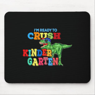 I'm Ready To Crush Kindergarten Dinosaur Byck To S Mouse Mat