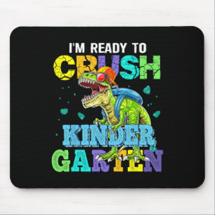 I'm Ready To Crush Kindergarten Dinosaur Byck To S Mouse Mat