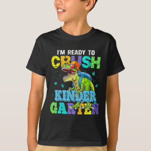 I'm Ready To Crush Kindergarten Dinosaur Byck To S T-Shirt