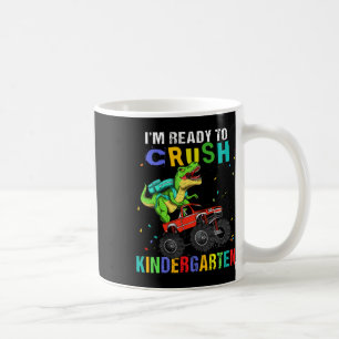I'm Ready To Crush Kindergarten Dinosaur Ck To Sch Coffee Mug