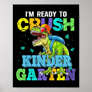 I'm Ready To Crush Kindergarten Dinosaur Ck To Sch Poster