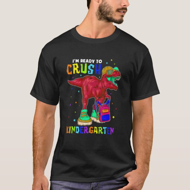 I'm Ready To Crush Kindergarten Dinosaur Holding B T-Shirt (Front)