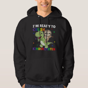 I'm Ready To Crush Kindergarten Dinosaur Sloth Hoodie