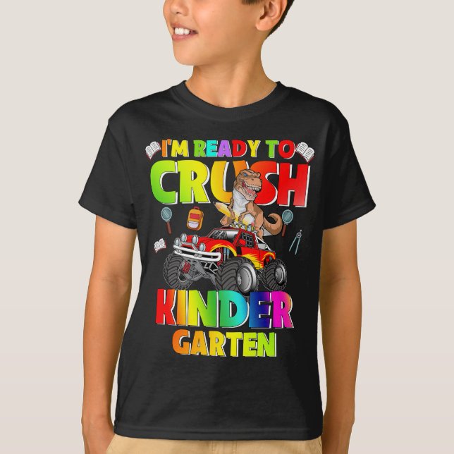 I'm ready to Crush Kindergarten Dinosaur truck T-Shirt (Front)