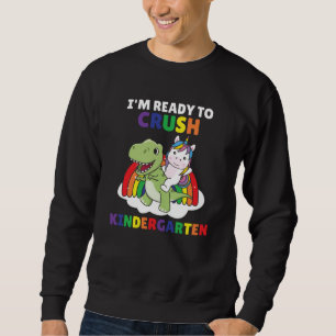 I'm Ready To Crush Kindergarten Dinosaur Unicorn Sweatshirt