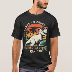 I'M Ready To Crush Kindergarten First Day Of  T-Shirt