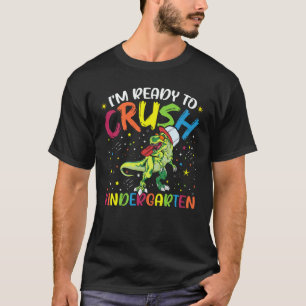 I'm Ready To Crush Kindergarten for Back To School T-Shirt