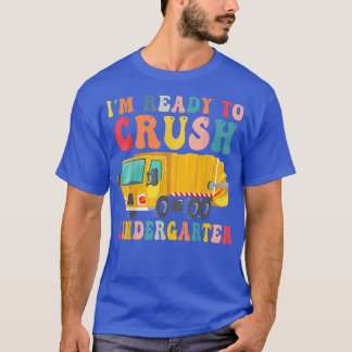 Im ready to crush Kindergarten garbage truck back  T-Shirt