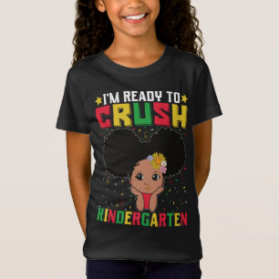 I'm Ready To Crush Kindergarten , Melanin Black T-Shirt