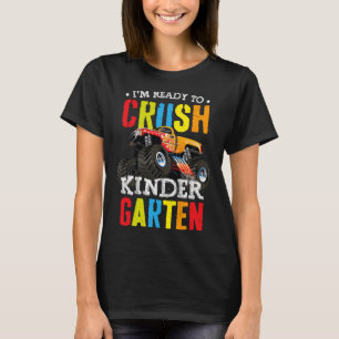 Im Ready To Crush Kindergarten Monster Truck Ck To T-Shirt