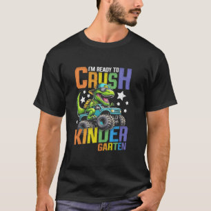 Im Ready To Crush Kindergarten Monster Truck Dinos T-Shirt