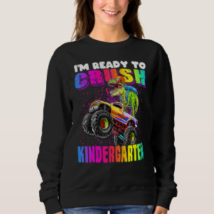 I'm Ready To Crush Kindergarten Monster Truck Sweatshirt