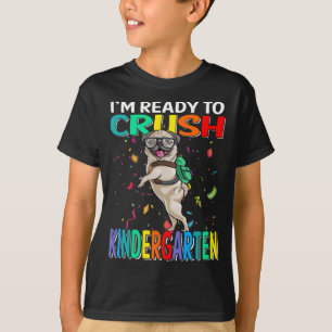 I'm Ready To Crush Kindergarten Pug Dog T-Shirt