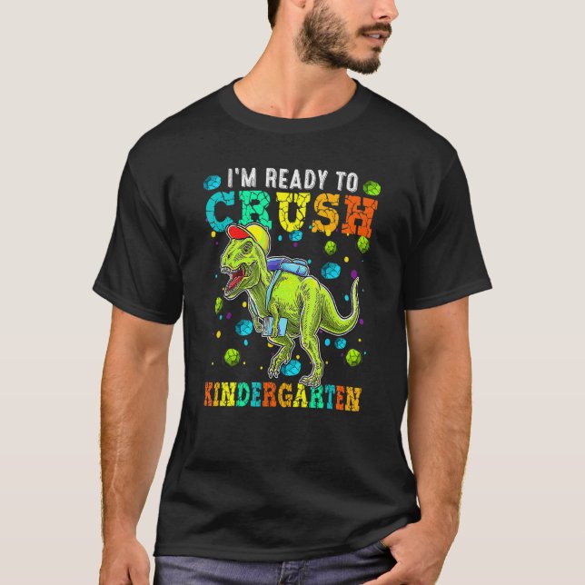 I'm Ready To Crush Kindergarten Rex Dinosaur Back  T-Shirt (Front)