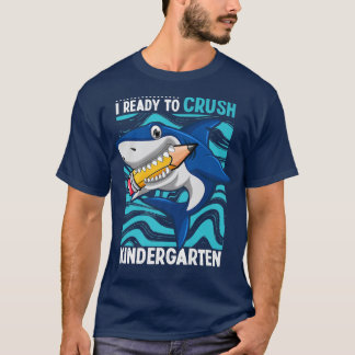 Im Ready To Crush Kindergarten Shark Back To Schoo T-Shirt