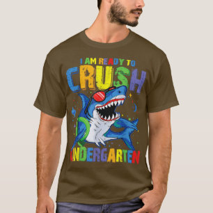 Im Ready To Crush Kindergarten Shark Back To Schoo T-Shirt