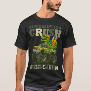 Im Ready To Crush Kindergarten T Rex Dinosaur Mons T-Shirt