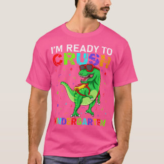I'M Ready To Crush Kindergarten T Rex Dinosaur Sch T-Shirt