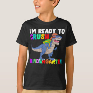 im ready to crush kindergarten T-Shirt