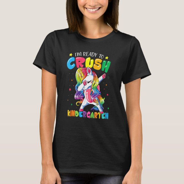 I'm Ready To Crush Kindergarten Unicorn Back To Sc T-Shirt (Front)