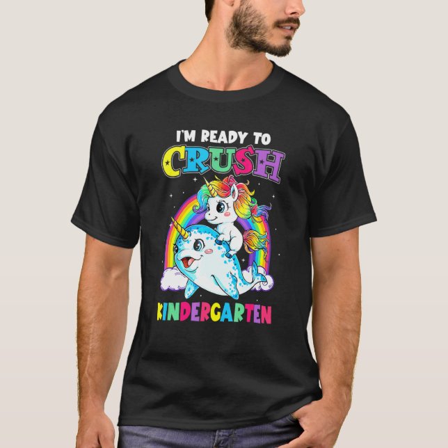 Im Ready To Crush Kindergarten Unicorn Back to Sch T-Shirt (Front)