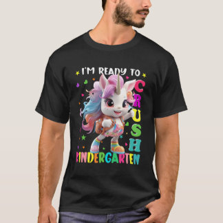 Im Ready To Crush Kindergarten Unicorn Back To Sch T-Shirt