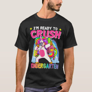 I'm Ready To Crush Kindergarten Unicorn First Day  T-Shirt