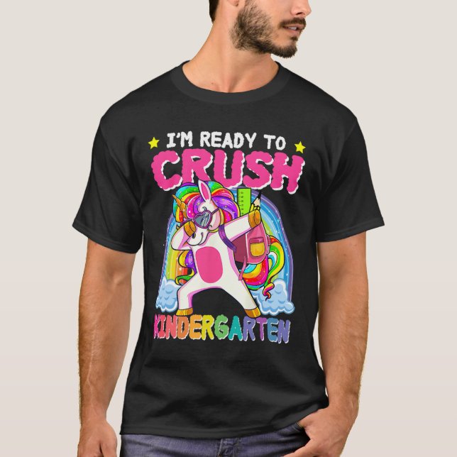 I'm Ready To Crush Kindergarten Unicorn First Day  T-Shirt (Front)