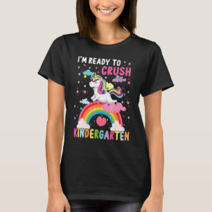 I'm Ready To Crush Kindergarten Unicorn First Day  T-Shirt