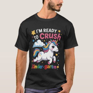 I'm Ready To Crush Kindergarten Unicorn First Day T-Shirt