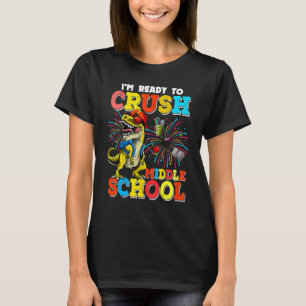 I'm Ready To Crush Middle School Dinosaur Back To T-Shirt