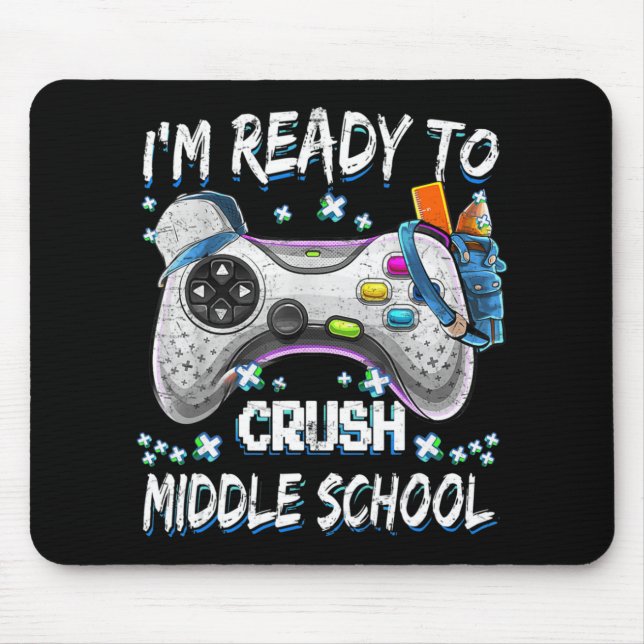 I'm Ready To Crush Middle School Video Game Back t Mouse Mat (Front)