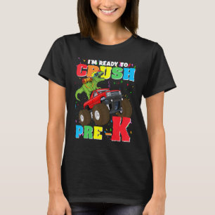 I'm Ready To Crush Monster Truck Pre K Grade Dinos T-Shirt