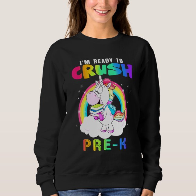 Im Ready To Crush Pre K Back To School Sweatshirt (Front)