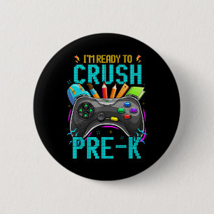 I'm Ready To Crush Pre-k Ck To School Video Game B 6 Cm Round Badge