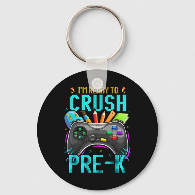 I'm Ready To Crush Pre-k Ck To School Video Game B Key Ring (Front)