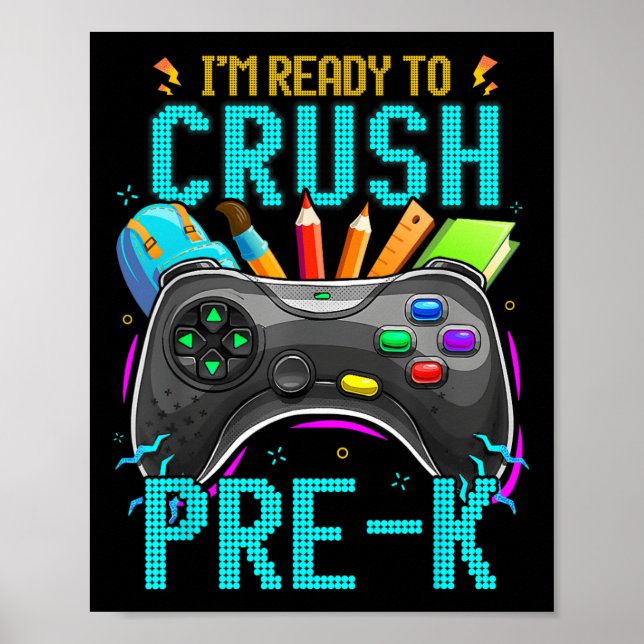 I'm Ready To Crush Pre-k Ck To School Video Game B Poster (Front)