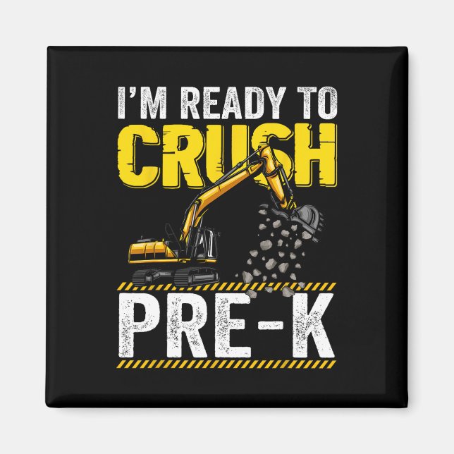 I'm Ready To Crush Pre-k Construction Excavator Bo Magnet (Front)